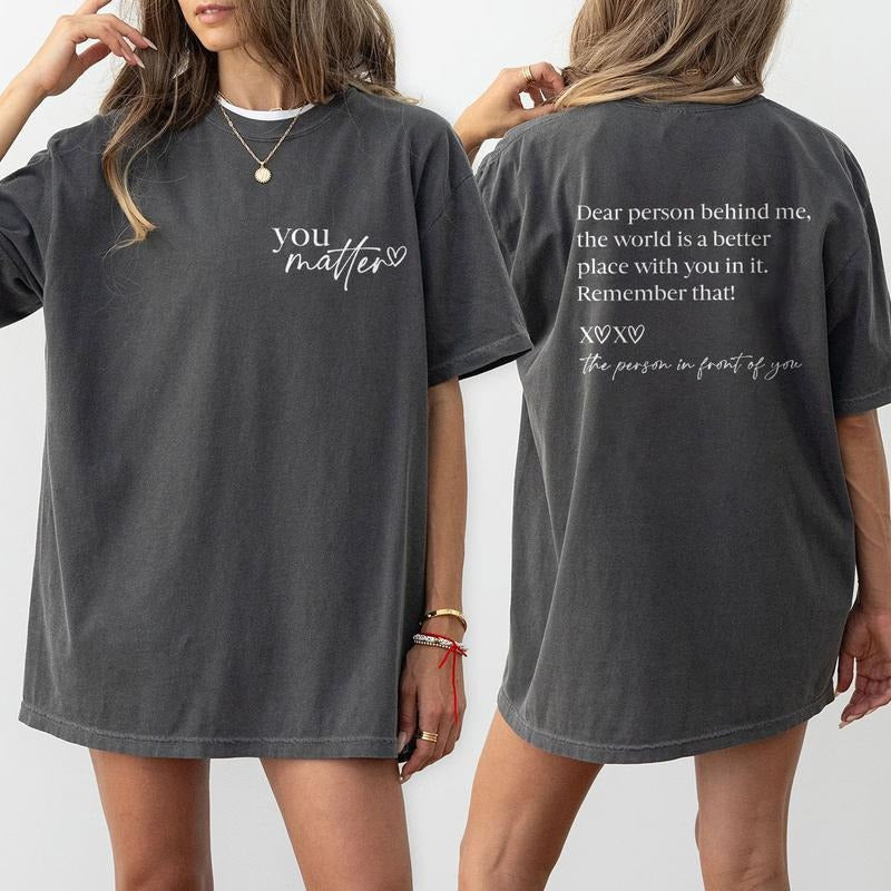 Dear Person Behind Me Shirt You Matter Shirt You Are Enough Shirt Mental Health Matters Shirt Kindness Shirt Mental Health Awareness Shirt Positivity You Are Enough Top Casual Comfortable Womenswear Comfort T-Shirts, Hoodie, Sweatshirt - T-Shirt, Sweatshirt, Hoodie