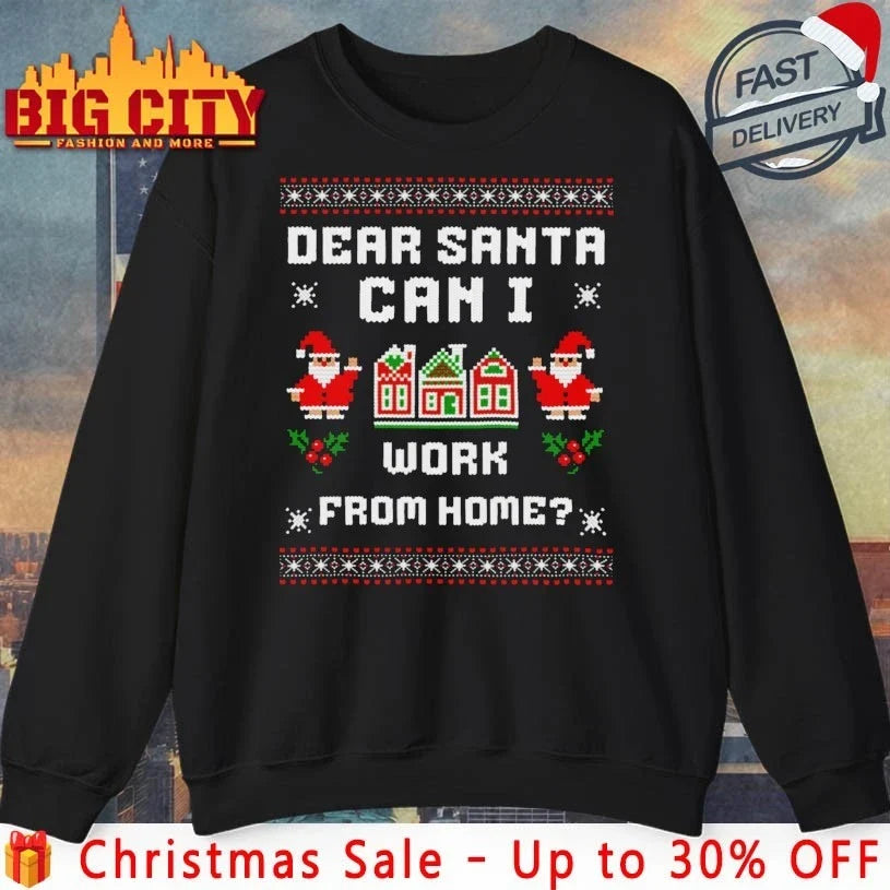 Dear Santa Can I Work From Home Ugly Christmas shirt Unisex T-shirt, Sweatshirt, Hoodie, Long Sleeve Tee - T-Shirt, Sweatshirt, Hoodie