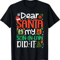Dear Santa My Son Law Did Funny Family Xmas Holyday T-Shirts, Hoodie, Sweatshirt - T-Shirt, Sweatshirt, Hoodie