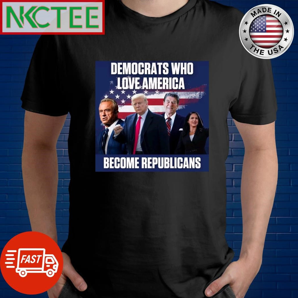 Democrats who love America become Republicans Robert F. Kennedy Jr. Donald Trump shirt Unisex T-shirt, Sweatshirt, Hoodie, Long Sleeve Tee - T-Shirt, Sweatshirt, Hoodie