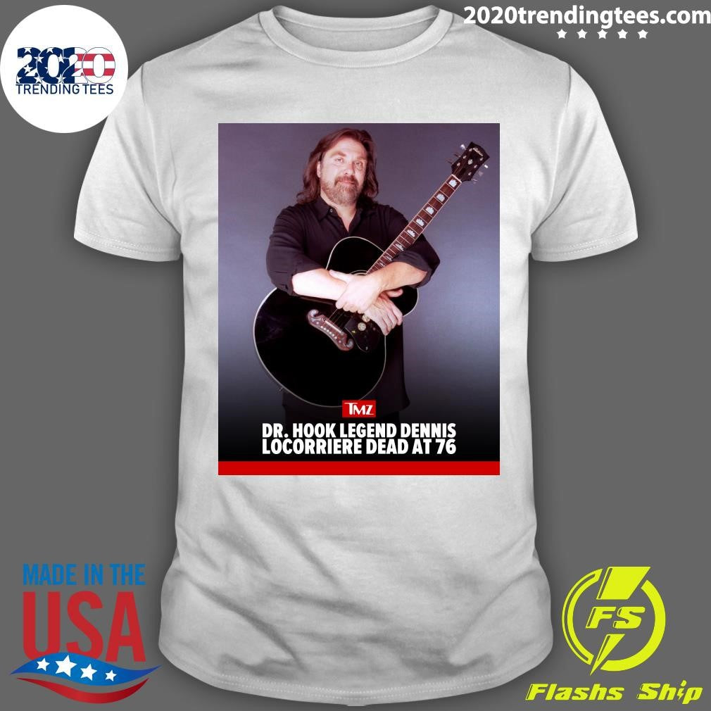 Dennis Locorriere, The Unmistakable Voice and Longtime Front Man Of Dr. Hook, Has Died At 76 Shirt - T-Shirt, Sweatshirt, Hoodie