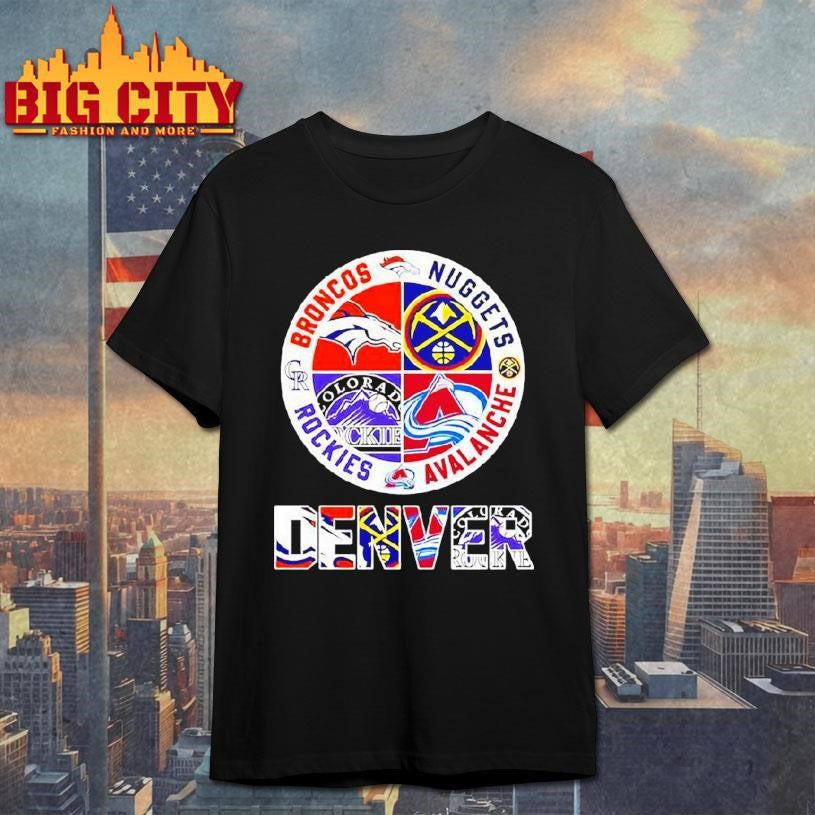 Denver Teams Based Broncos X Nuggets X Rockies X Avalanche Major Shirt Unisex T-shirt, Sweatshirt, Hoodie, Long Sleeve Tee - T-Shirt, Sweatshirt, Hoodie