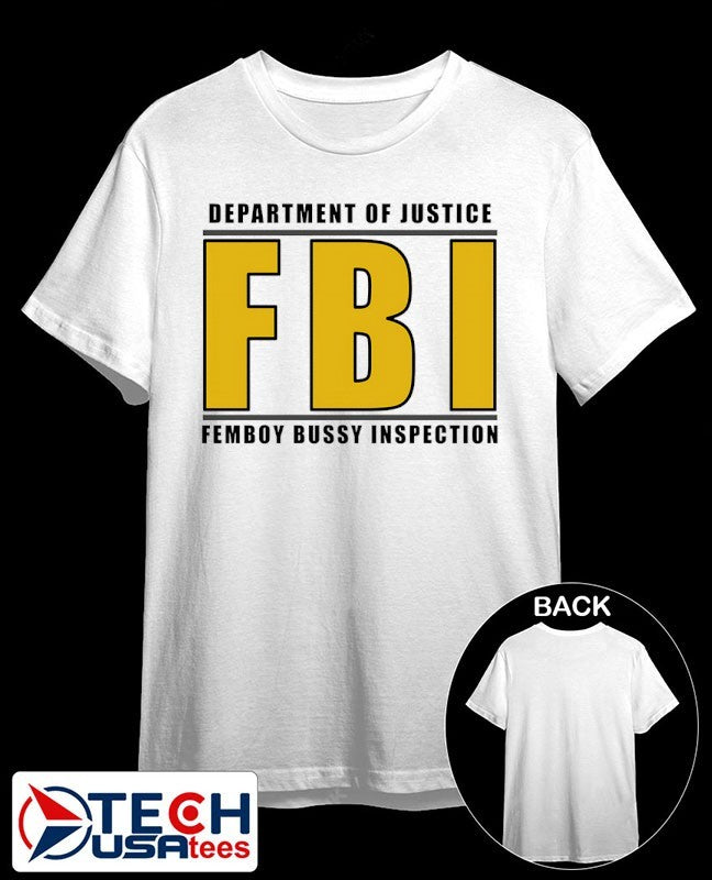 Department of justice FBI femboy bussy inspection shirt Unisex T-shirt, Sweatshirt, Hoodie, Long Sleeve Tee - T-Shirt, Sweatshirt, Hoodie