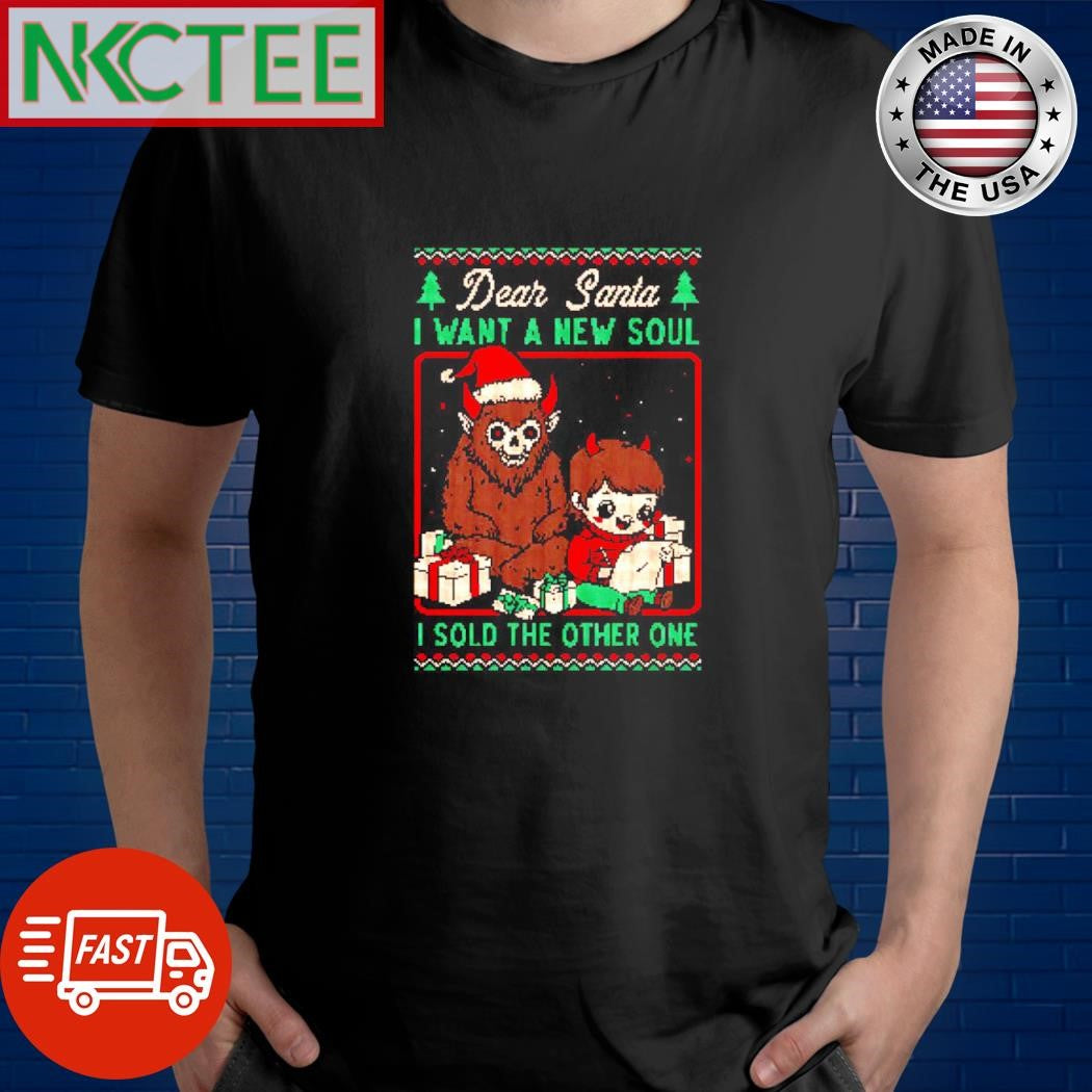 Devil Dear Santa I want a new soul I sold the other one Christmas shirt Unisex T-shirt, Sweatshirt, Hoodie, Long Sleeve Tee - T-Shirt, Sweatshirt, Hoodie