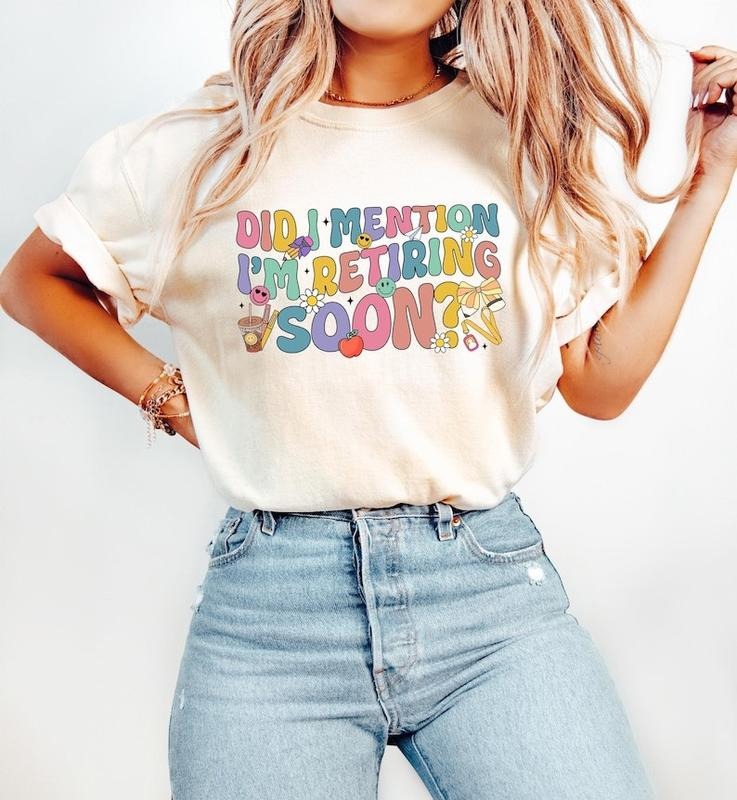 Did I Mention I'M Retiring Soon Retired Retro Retirement Shirt Retired Mom Funny Retirement T-Shirts, Hoodie, Sweatshirt - T-Shirt, Sweatshirt, Hoodie