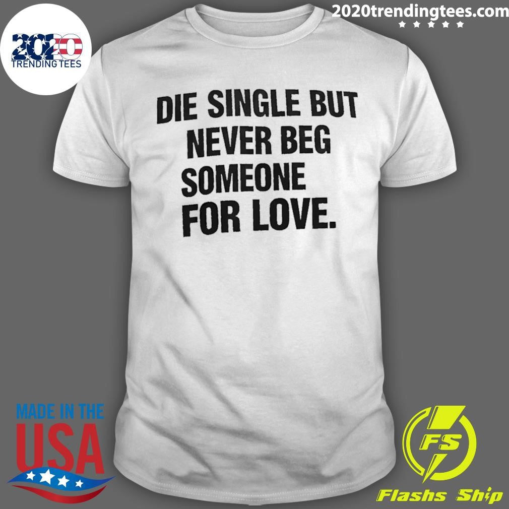 Stay Single, Stay Proud  Love Should Never Be Forced Shirt Unisex T-shirt, Sweatshirt, Hoodie, Long Sleeve Tee - T-Shirt, Sweatshirt, Hoodie