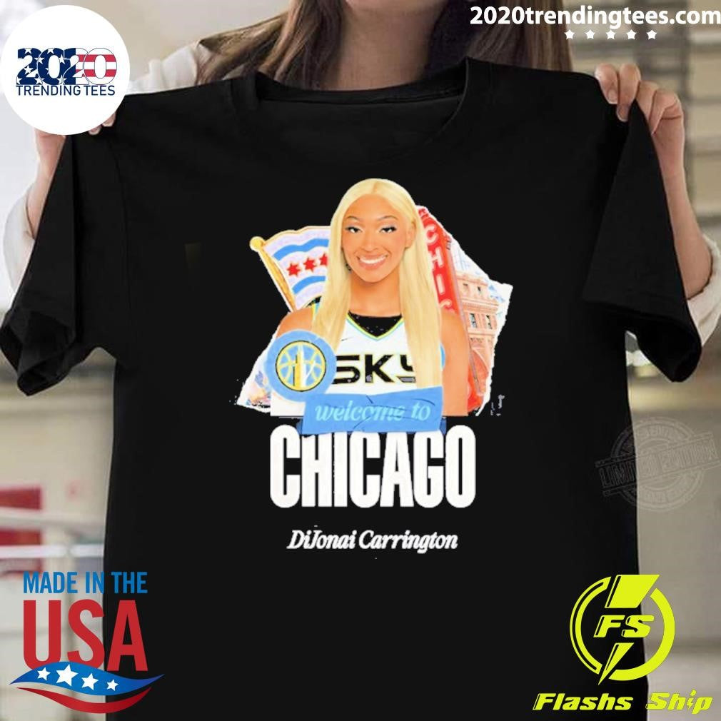 Dijonai Carrington Welcome To Chicago Sky Shirt Unisex T-shirt, Sweatshirt, Hoodie, Long Sleeve Tee - T-Shirt, Sweatshirt, Hoodie
