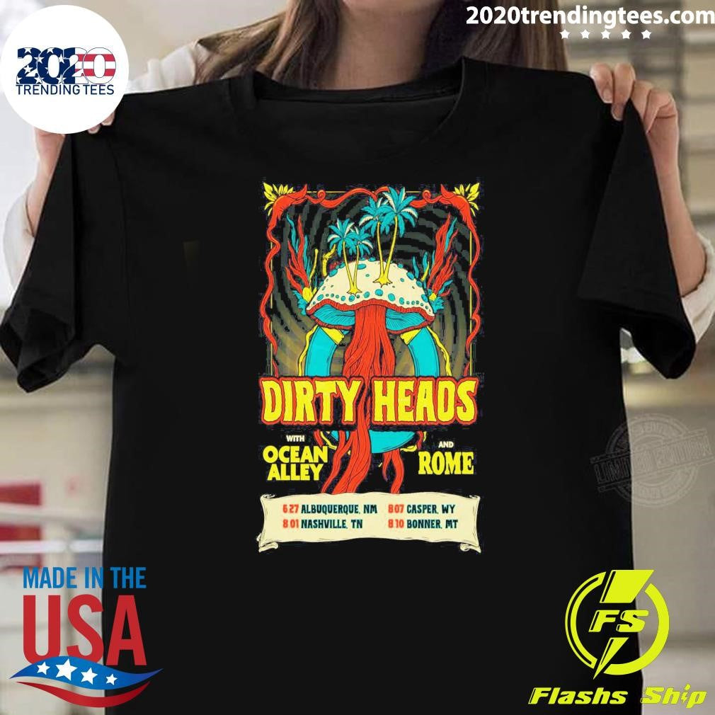 Dirty Heads with Ocean Alley and Rome So Glad You Made It Tour 26 Shirt Unisex T-shirt, Sweatshirt, Hoodie, Long Sleeve Tee - T-Shirt, Sweatshirt, Hoodie