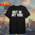 Distressed not in my vibe retro shirt Unisex T-shirt, Sweatshirt, Hoodie, Long Sleeve Tee - T-Shirt, Sweatshirt, Hoodie