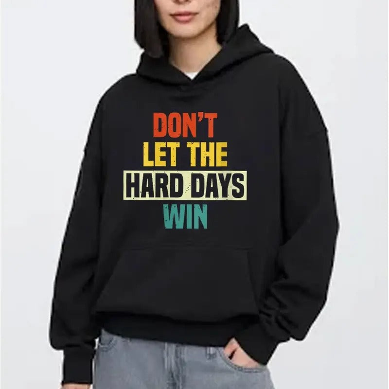 Do Not Let Hard Days Win Casual Street Fleece Fabric Perfect T-Shirts, Hoodie, Sweatshirt - T-Shirt, Sweatshirt, Hoodie