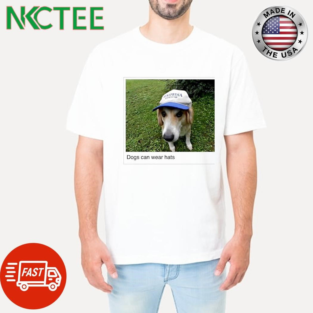 Dogs can wear hats shirt Unisex T-shirt, Sweatshirt, Hoodie, Long Sleeve Tee - T-Shirt, Sweatshirt, Hoodie