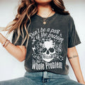 Don'T Be Part Problem Be Whole Problem Shirt Funny Skeleton Shirt Sarcastic Skull Shirt Funny Saying Comfort Funny Humor Skeleton WildflowerTee Kind Shirt Retro Top T-Shirts, Hoodie, Sweatshirt - T-Shirt, Sweatshirt, Hoodie