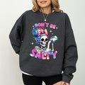 Don'T Be Salty Messy Mom Long Sleeves Funny Girlfriend Sarcastic Skeleton Soft Cotton Womenswear T-Shirts, Hoodie, Sweatshirt - T-Shirt, Sweatshirt, Hoodie