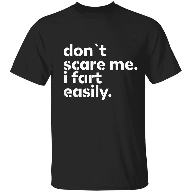 Don'T Scare Me I Fart Easily Funny Sarcastic Humor Hilarious Gag Shirt T-Shirts, Hoodie, Sweatshirt - T-Shirt, Sweatshirt, Hoodie