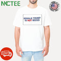 Donald Trump is not weird shirt Unisex T-shirt, Sweatshirt, Hoodie, Long Sleeve Tee - T-Shirt, Sweatshirt, Hoodie