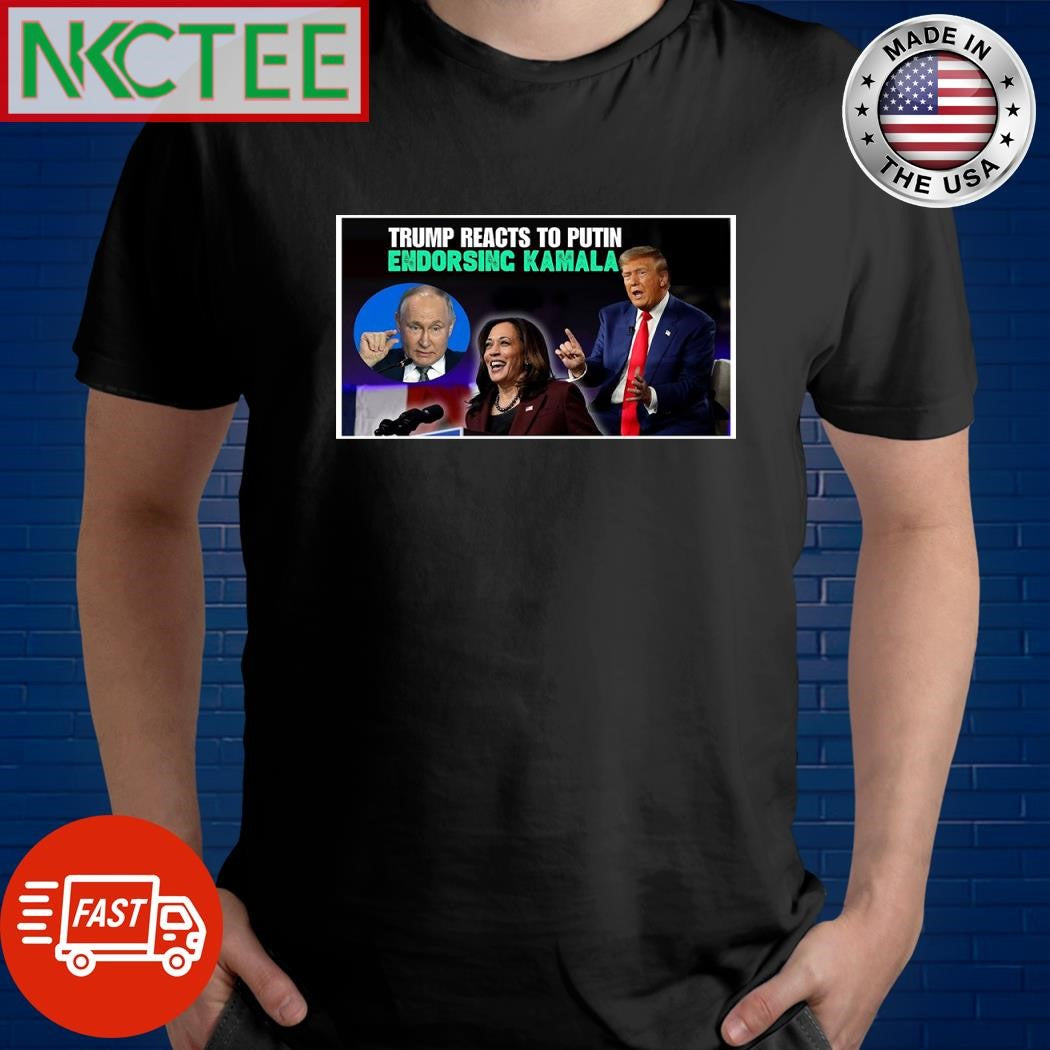 Donald Trump reacts to Putin endorsing Kamala Harris shirt Unisex T-shirt, Sweatshirt, Hoodie, Long Sleeve Tee - T-Shirt, Sweatshirt, Hoodie