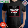 Donald Trump vows to be a dictator on day one shirt Unisex T-shirt, Sweatshirt, Hoodie, Long Sleeve Tee - T-Shirt, Sweatshirt, Hoodie
