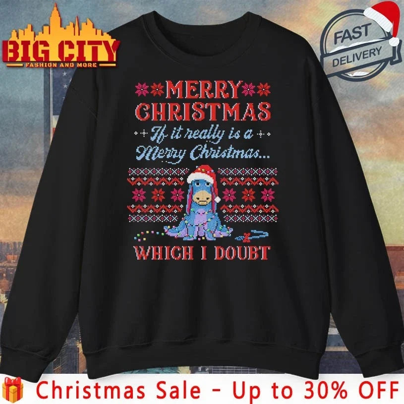 Donkey merry christmas if it really is a merry christmas which I doubt ugly christmas shirt - T-Shirt, Sweatshirt, Hoodie