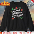 Don’t Shutdown Christmas shirt Unisex T-shirt, Sweatshirt, Hoodie, Long Sleeve Tee - T-Shirt, Sweatshirt, Hoodie