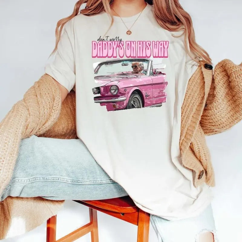 Dont Worry Daddy'S His Way Retro Funny Trum** Shirt Her T-Shirts, Hoodie, Sweatshirt - T-Shirt, Sweatshirt, Hoodie