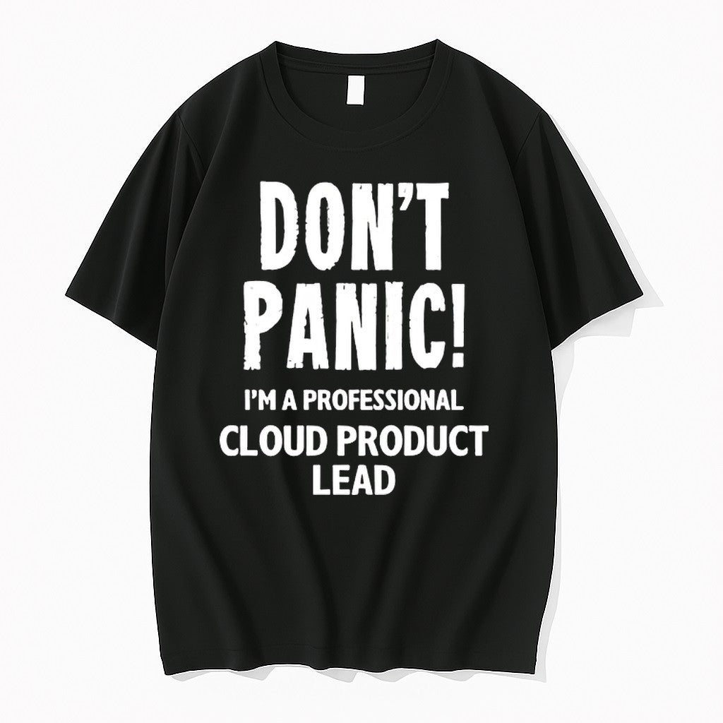 Dont Panic Im A Professional Cloud Product Lead Tshirts Sweater Hoodie Jpg Unisex T-shirt, Sweatshirt, Hoodie, Long Sleeve Tee - T-Shirt, Sweatshirt, Hoodie