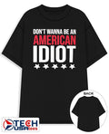 Dont wanna be an American idiot shirt Unisex T-shirt, Sweatshirt, Hoodie, Long Sleeve Tee - T-Shirt, Sweatshirt, Hoodie