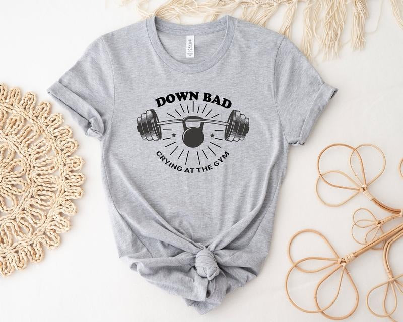 Down Bad Crying Gym Shirt Funny Shirt Workout Shirt Friend Cute Shirt Weightlifting Funny Gym T-Shirts, Hoodie, Sweatshirt - T-Shirt, Sweatshirt, Hoodie