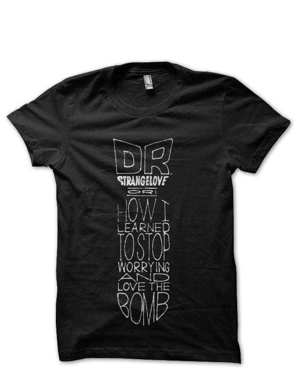 Dr. Strangelove T-Shirts, Hoodie, Sweatshirt - T-Shirt, Sweatshirt, Hoodie