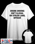 Drunk driving isnt illegal on stolen land officer shirt Unisex T-shirt, Sweatshirt, Hoodie, Long Sleeve Tee - T-Shirt, Sweatshirt, Hoodie