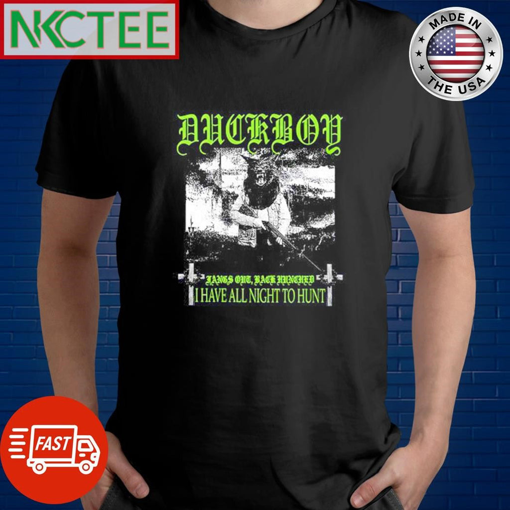 Duckboy Fangs Out Back Hunched I Have All Night To Hunt horror shirt Unisex T-shirt, Sweatshirt, Hoodie, Long Sleeve Tee - T-Shirt, Sweatshirt, Hoodie