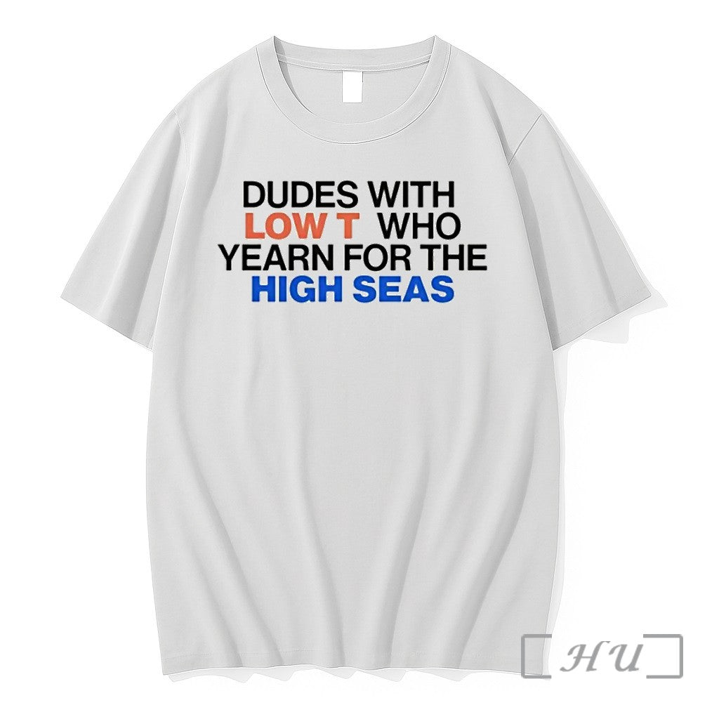 Dudes With Low T Who Yearn For The High Seas Tshirts Sweater Hoodie Jpg Unisex T-shirt, Sweatshirt, Hoodie, Long Sleeve Tee - T-Shirt, Sweatshirt, Hoodie