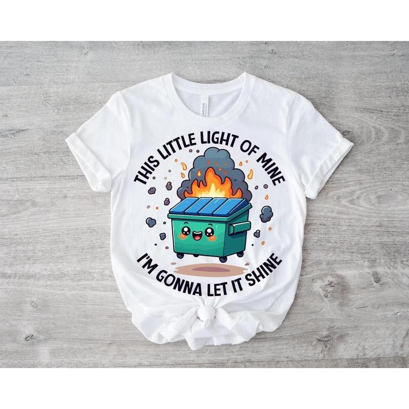Dumpster Fire Shirts Emotional Dumpster Fire This Little Light Mine Mental Health This Little Light Mine Dumpster Fire Shirts T-Shirts, Hoodie, Sweatshirt - T-Shirt, Sweatshirt, Hoodie