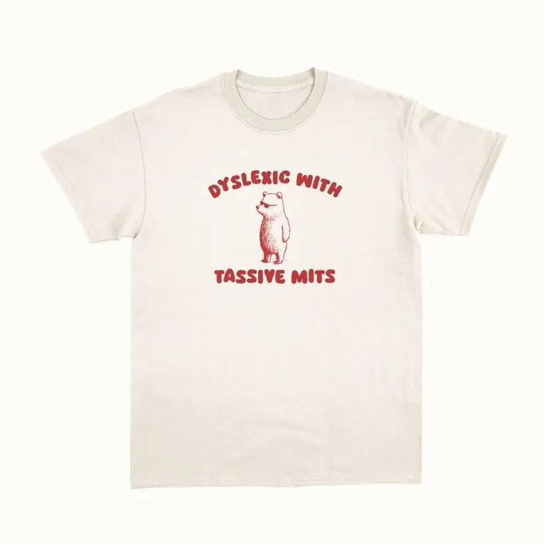 Dyslexic Tassive Mits T-Shirts, Hoodie, Sweatshirt - T-Shirt, Sweatshirt, Hoodie