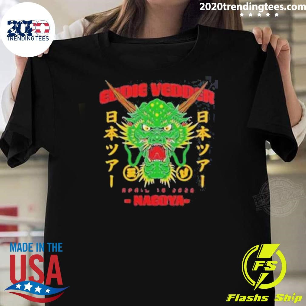 Eddie Vedder Nagoya Japan 2026 Venue Merch Tee At Forest Hall On April 14 2026 Dragon Event Shirt - T-Shirt, Sweatshirt, Hoodie