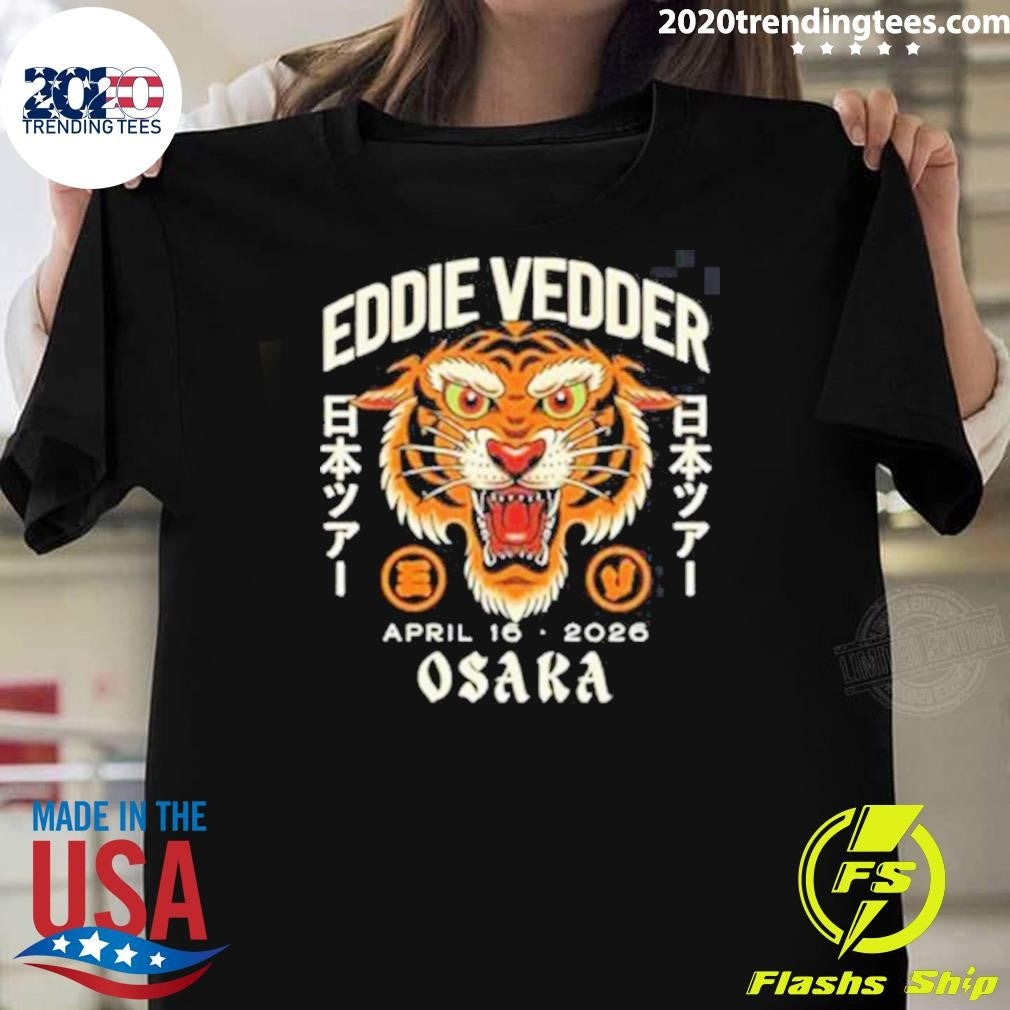 Eddie Vedder Osaka Japan 2026 Tiger Event Tee At Festival Hall On April 16 2026 Shirt Unisex T-shirt, Sweatshirt, Hoodie, Long Sleeve Tee - T-Shirt, Sweatshirt, Hoodie