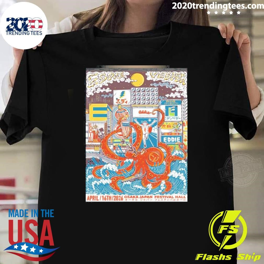 Eddie Vedder Osaka Japan Venue At Festival Hall On April 16 2026 Shirt Unisex T-shirt, Sweatshirt, Hoodie, Long Sleeve Tee - T-Shirt, Sweatshirt, Hoodie