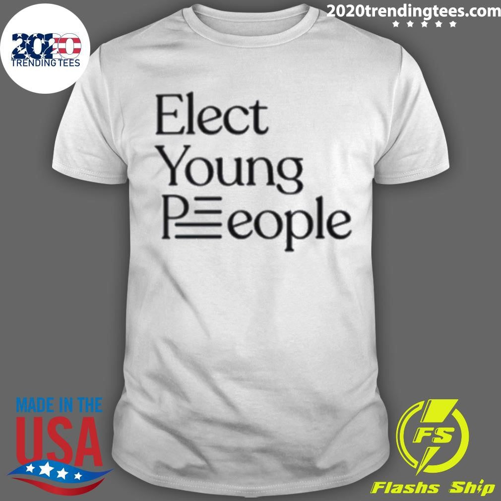 Elect Young People 2026 Tee Shirt Unisex T-shirt, Sweatshirt, Hoodie, Long Sleeve Tee - T-Shirt, Sweatshirt, Hoodie