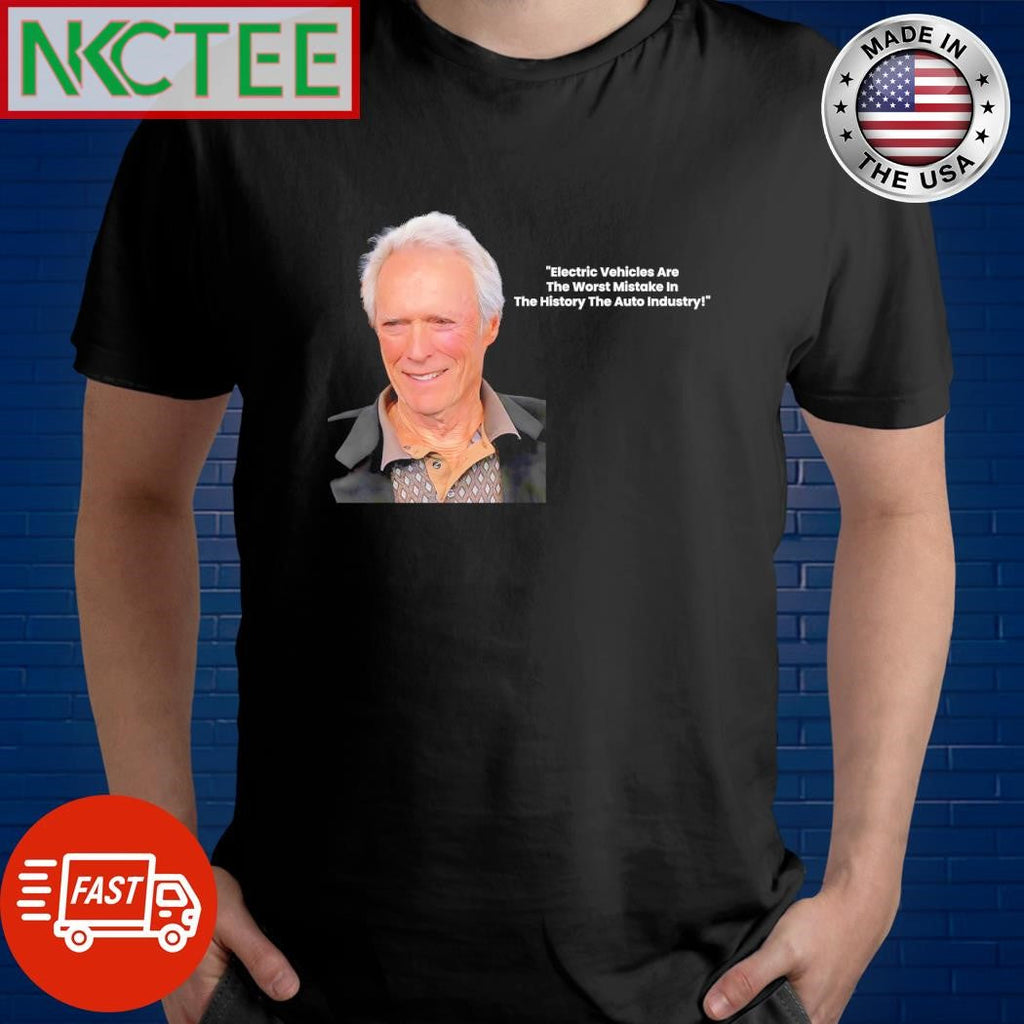 Electric Vehicles are the worst mistake in The History The Auto Industry Clint Eastwood shirt - T-Shirt, Sweatshirt, Hoodie