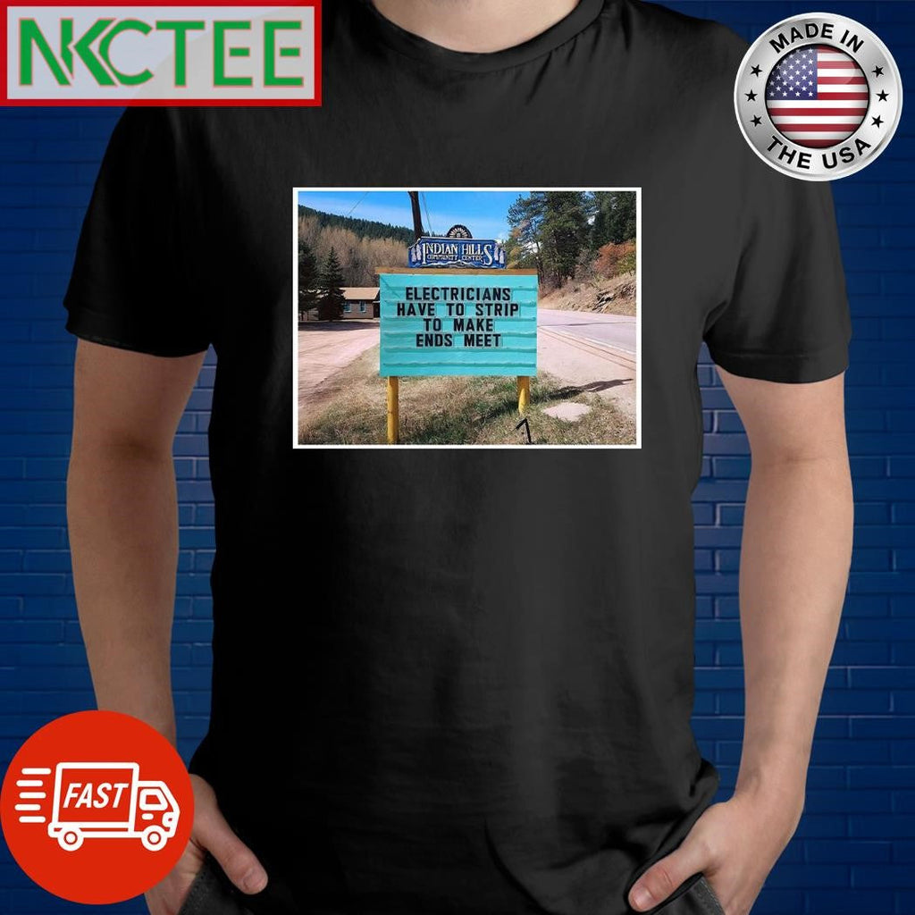 Electricians have to strip to make ends meet shirt Unisex T-shirt, Sweatshirt, Hoodie, Long Sleeve Tee - T-Shirt, Sweatshirt, Hoodie