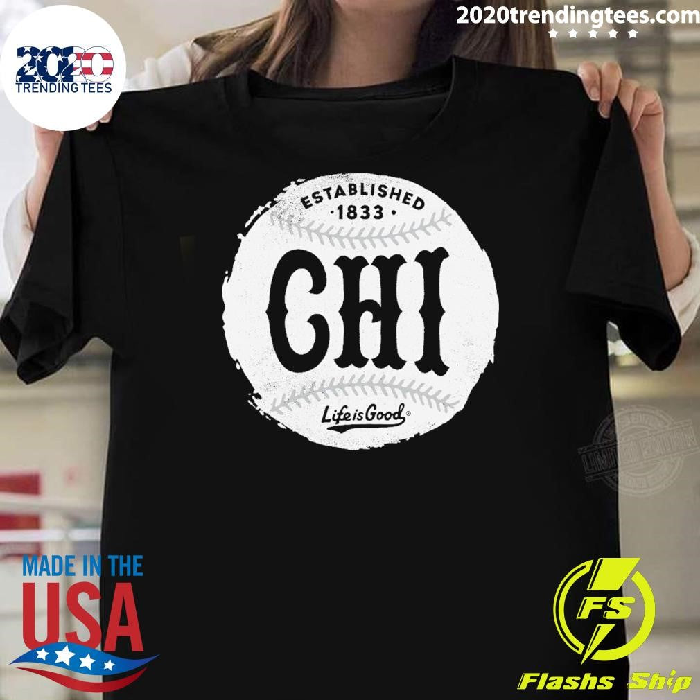 Established 1833 Chicago Baseball Life Is Good Shirt Unisex T-shirt, Sweatshirt, Hoodie, Long Sleeve Tee - T-Shirt, Sweatshirt, Hoodie