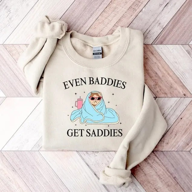 Even Baddies Get Saddies Funny Cat Meme Shirt Mental Health Funny Anxiety T-Shirts, Hoodie, Sweatshirt - T-Shirt, Sweatshirt, Hoodie