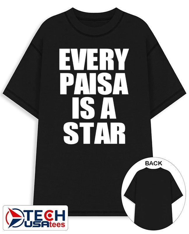 Every Paisa is a star shirt Unisex T-shirt, Sweatshirt, Hoodie, Long Sleeve Tee - T-Shirt, Sweatshirt, Hoodie