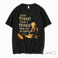 Every Tyrant Fears A Thinker More Than An Army Tshirts Sweater Hoodie Jpg Unisex T-shirt, Sweatshirt, Hoodie, Long Sleeve Tee - T-Shirt, Sweatshirt, Hoodie