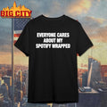 Everyone Cares About My Spotify Wrapped Shirt Unisex T-shirt, Sweatshirt, Hoodie, Long Sleeve Tee - T-Shirt, Sweatshirt, Hoodie