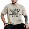 Everything I Love Is Illegal Expensive Blond Funny Shirt Funny Tatted Funny Friend Him T-Shirts, Hoodie, Sweatshirt - T-Shirt, Sweatshirt, Hoodie