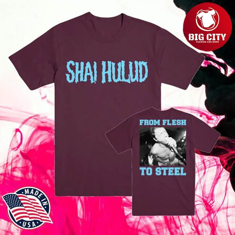 Evilgreed Shai Hulud From Flesh To Steel Two Sided Shirt Unisex T-shirt, Sweatshirt, Hoodie, Long Sleeve Tee - T-Shirt, Sweatshirt, Hoodie