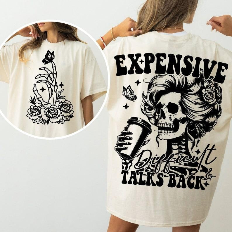 Expensive Difficult Talks Back Funny Snarky Skeleton Funny Mom Saying Sarcastic T-Shirts, Hoodie, Sweatshirt - T-Shirt, Sweatshirt, Hoodie