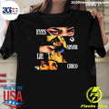 Eyes Never Lie Chico Shirt Unisex T-shirt, Sweatshirt, Hoodie, Long Sleeve Tee - T-Shirt, Sweatshirt, Hoodie
