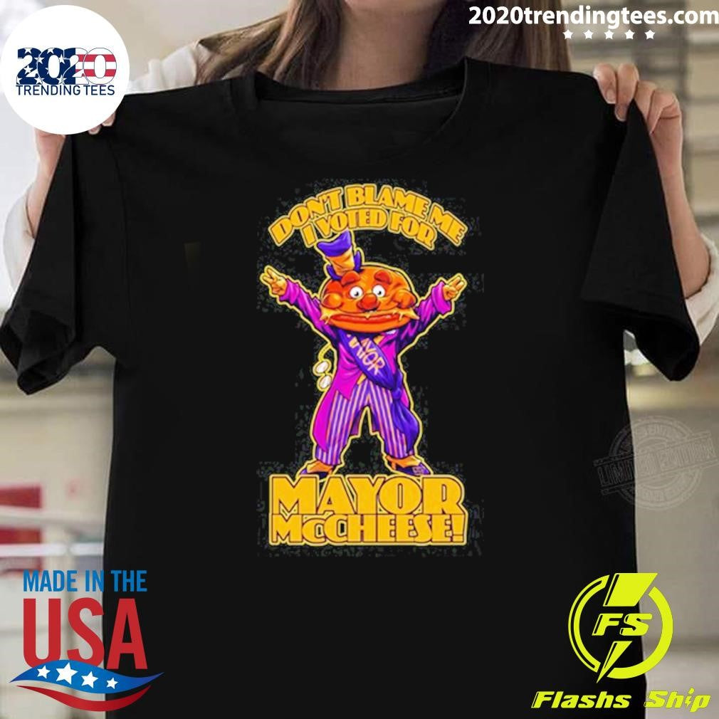 Mayor McCheese Dont Blame Me Shirt Unisex T-shirt, Sweatshirt, Hoodie, Long Sleeve Tee - T-Shirt, Sweatshirt, Hoodie