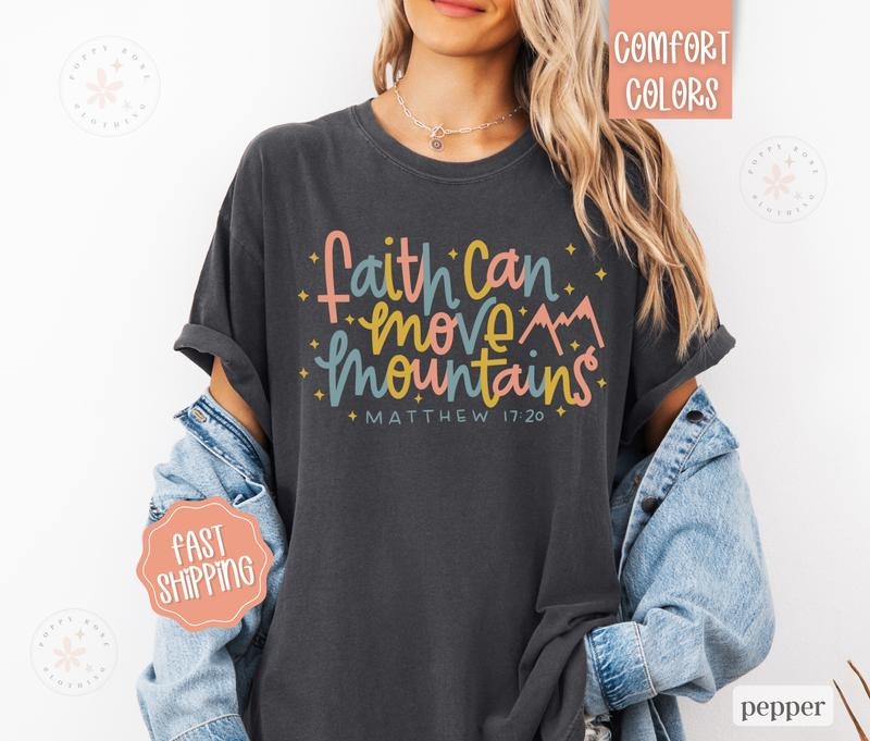 Faith Can Move Mountains Shirt Comfort Colors Christian Religious T-Shirts, Hoodie, Sweatshirt - T-Shirt, Sweatshirt, Hoodie